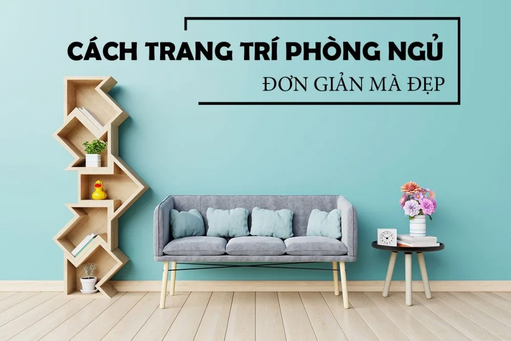 Cách trang trí phòng ngủ đẹp đơn giản 4 Cách trang trí phòng ngủ đẹp đơn giản